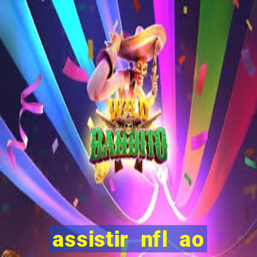 assistir nfl ao vivo gratis